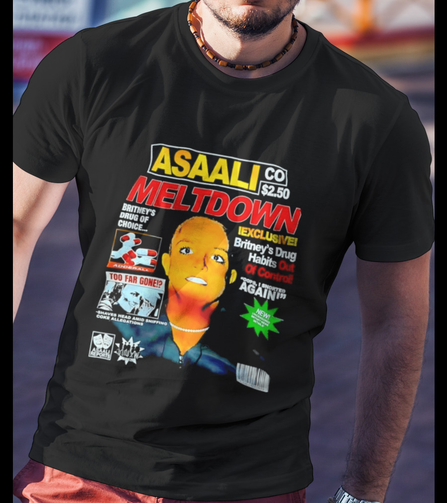 Asaali Co Meltdown Exclusive Britney's Drug Habit Out Of Control 72 Hour Sale T-Shirt