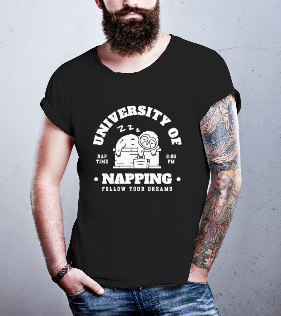 University Of Napping Nap Time 2 00 PM Follow Your Dreams Zzz T-Shirt