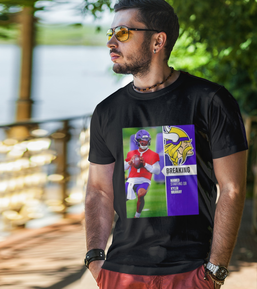 Minnesota Vikings Breaking News Named Starting QB Kyler Murray T-Shirt