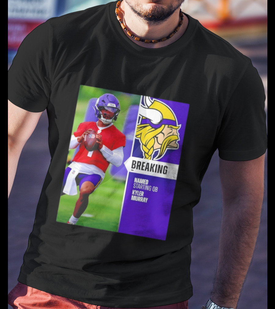 Minnesota Vikings Breaking News Named Starting QB Kyler Murray T-Shirt