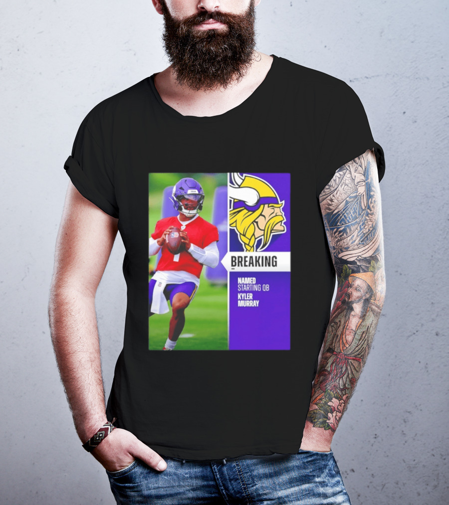 Minnesota Vikings Breaking News Named Starting QB Kyler Murray T-Shirt