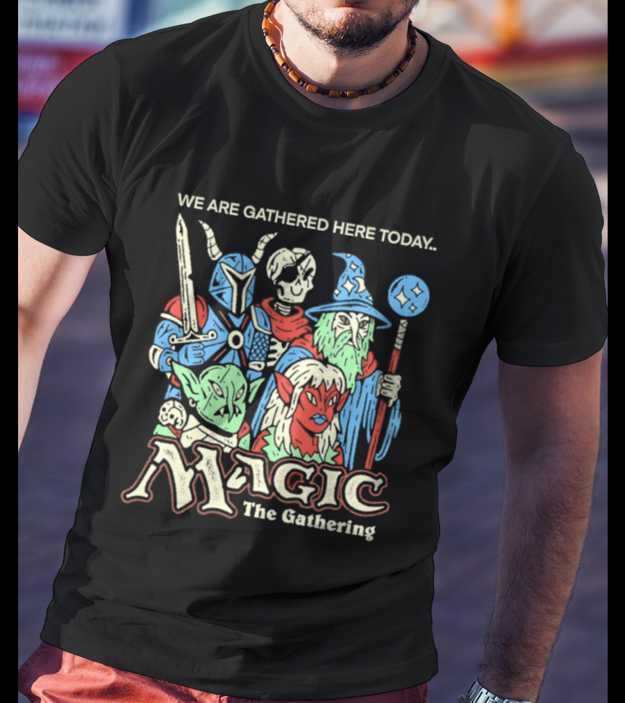 We Are Gathered Here Today Magic The Gathering Fantasy Characters T-Shirt