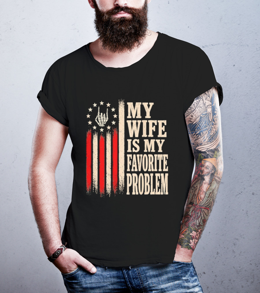 My Wife Is My Favorite Problem American Flag Hand Sign T-Shirt