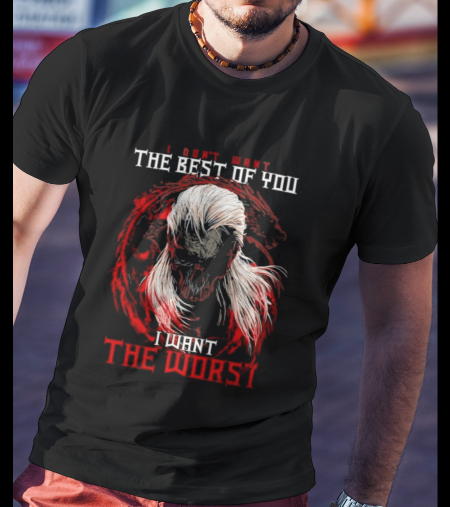 I Don't Want The Best Of You I Want The Worst White Hair Skull Over Red Wolf T-Shirt