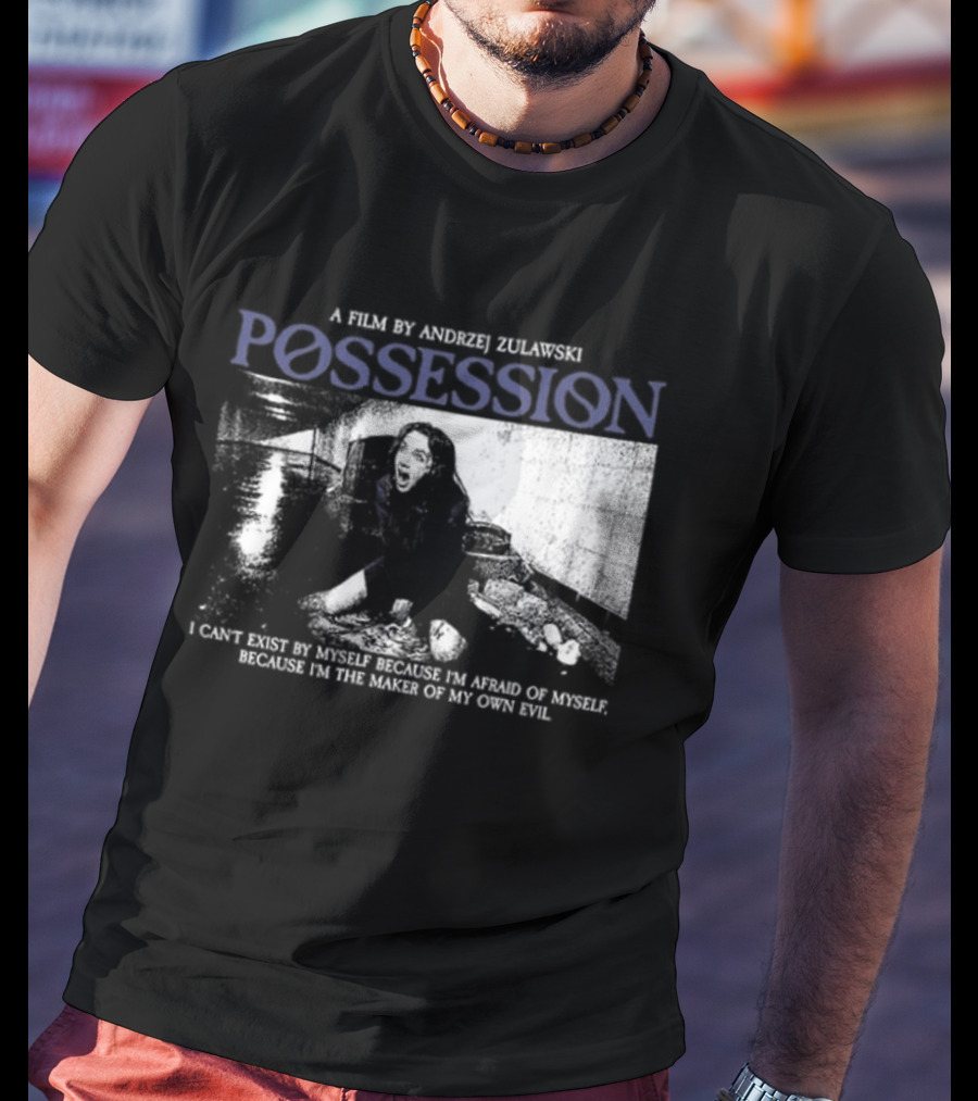 Possession A Film By Andrzej Zulawski I Can't Exist By Myself Because I'm Afraid Of Myself Two Sided T-Shirt