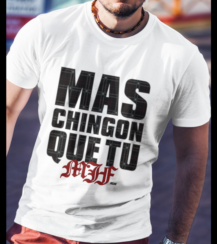 MJF 2026 Mas Chingon Que Tu T-Shirt