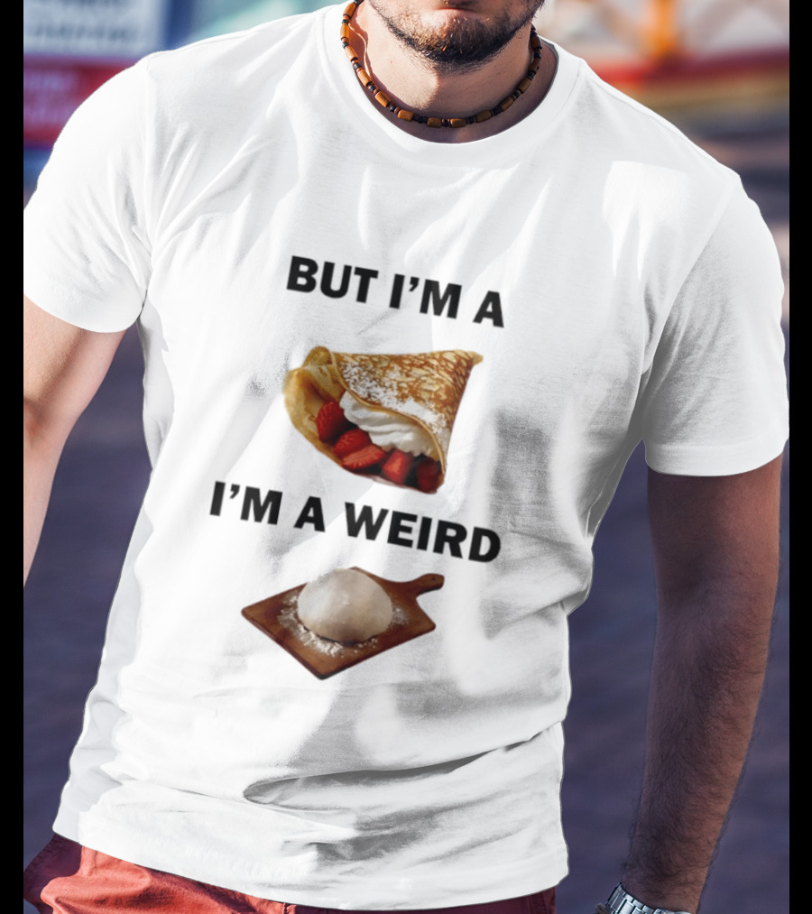 But I'm A Crepe I'm A Weird Food Humor Pancake T-Shirt