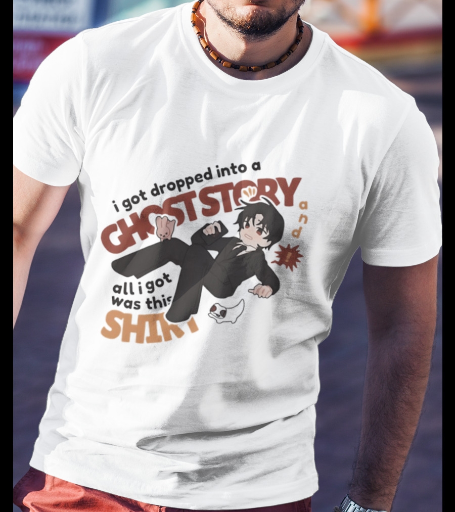 I Got Dropped Into A Ghost Story And All I Got Was This Anime T-Shirt