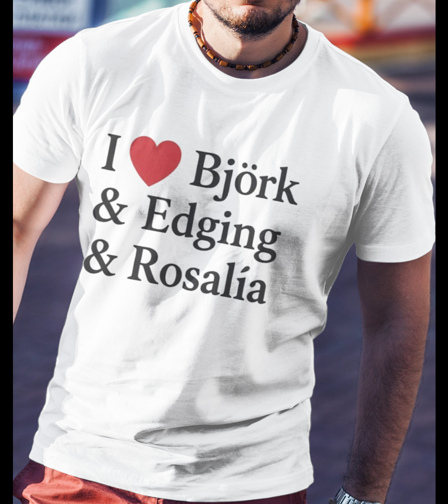 I Love Björk Edging Rosalía T-Shirt