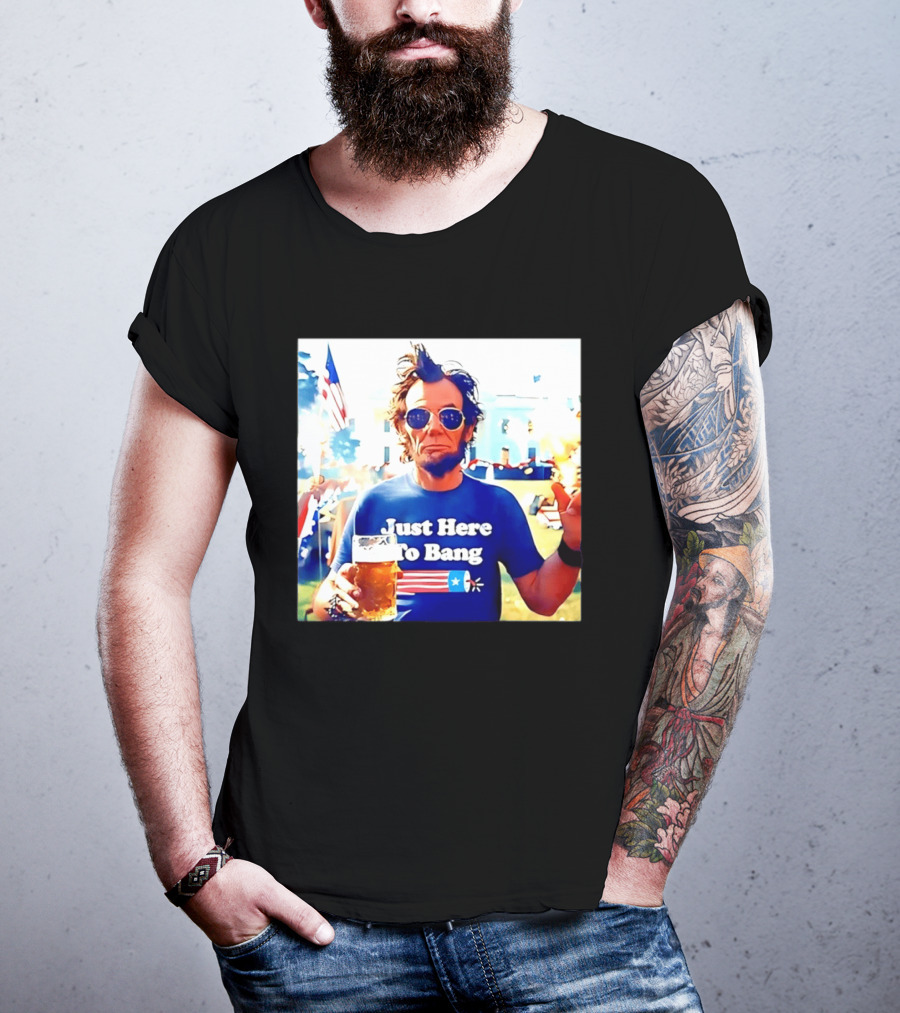 Just Here To Bang Abraham Lincoln 4th Of July Fireworks And Beer T-Shirt