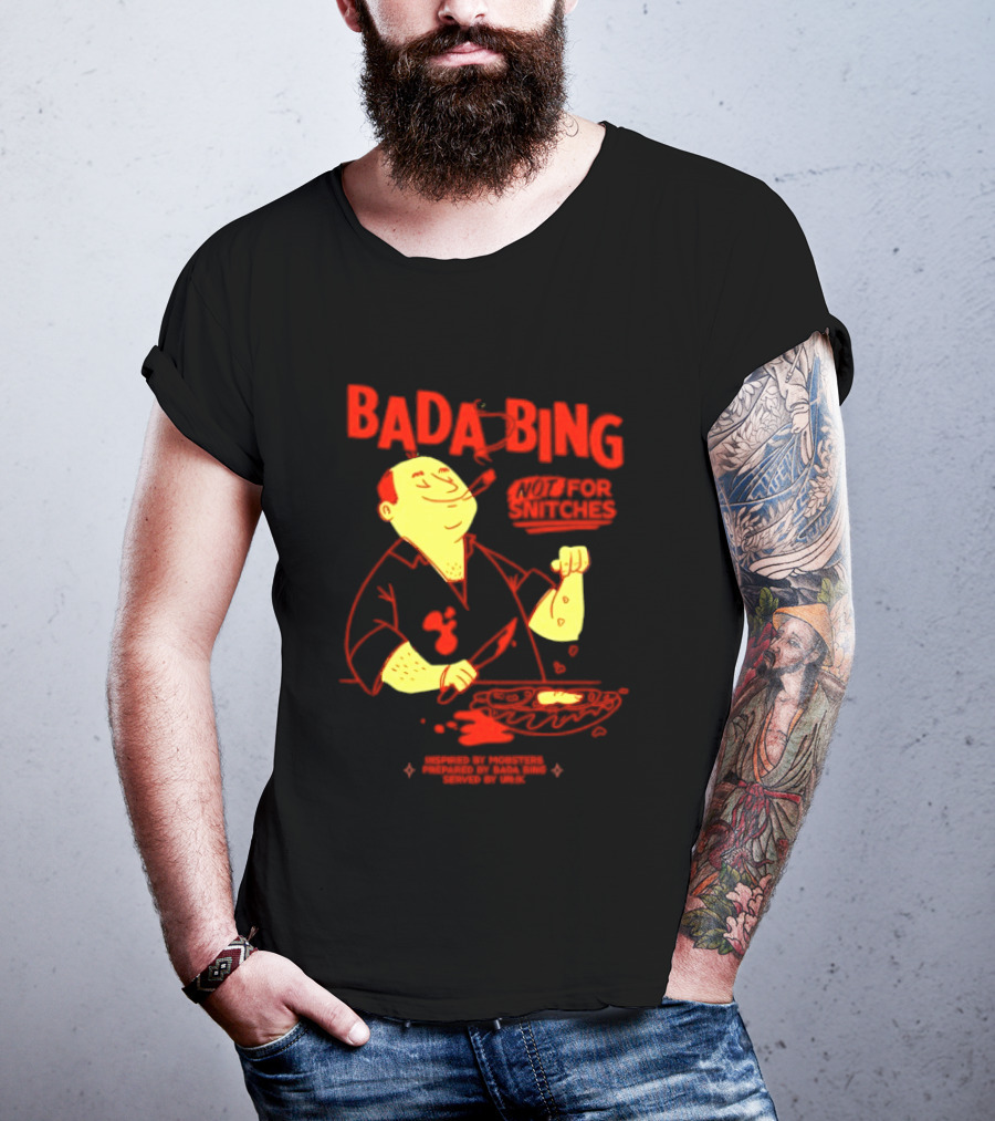 Bada Bing Not For Snitches By Mobsters Prepared By Bada Bing Served By Unik T-Shirt