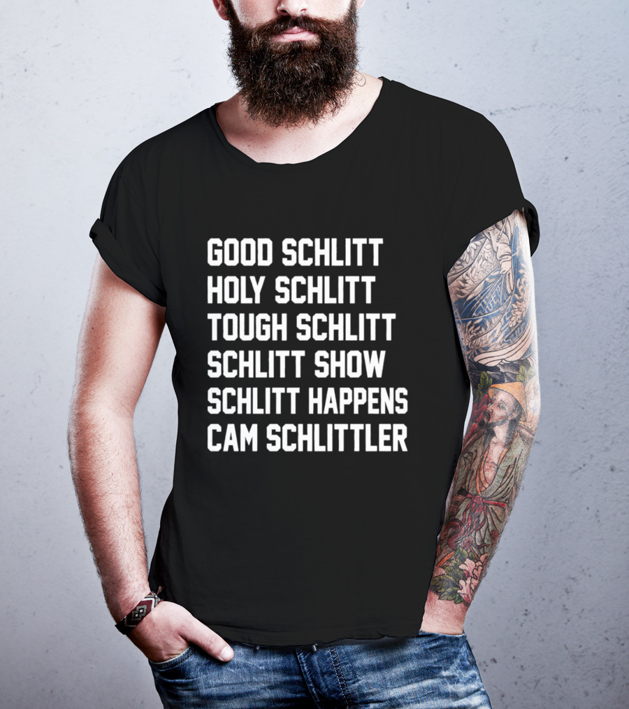Good Schlitt Holy Schlitt Tough Schlitt Schlitt Show Schlitt Happens Cam Schlittler T-Shirt