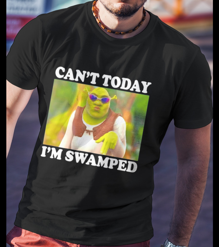 Can't Today I'm Swamped Shrek Sunglasses Meme T-Shirt