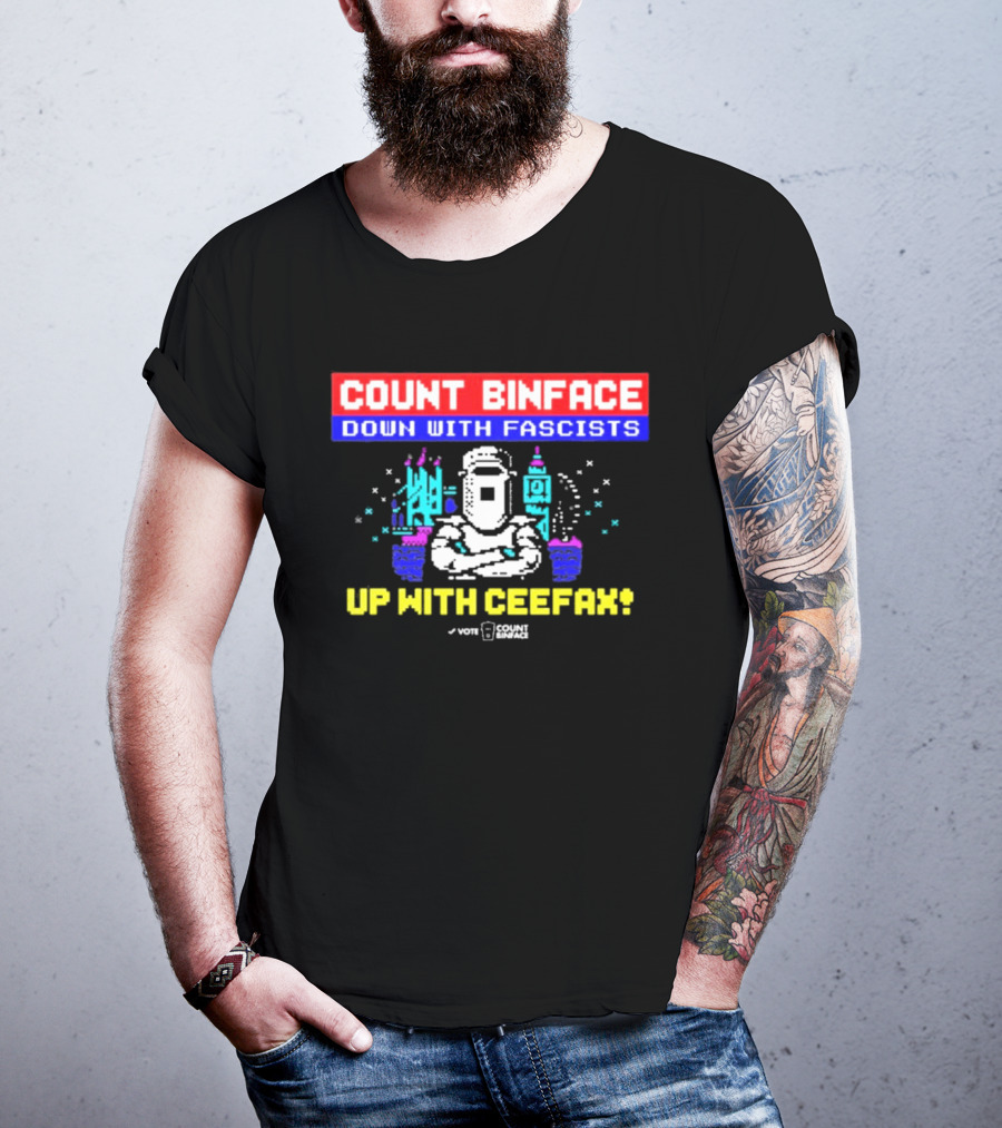 Count Binface Down With Fascists Up With Ceefax T-Shirt