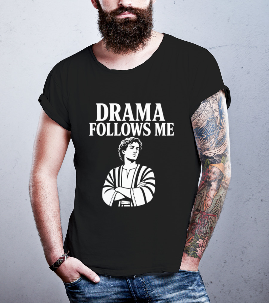 Drama Follows Me Sarcastic Dramatic Bold Attitude T-Shirt