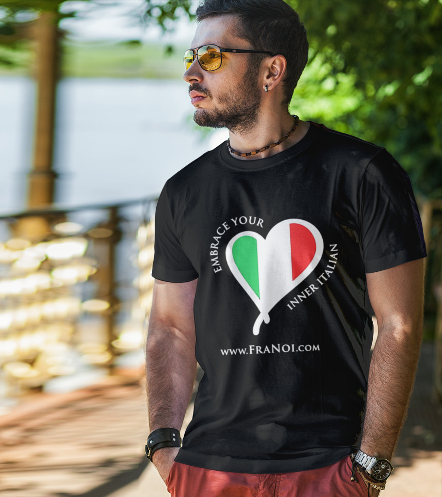 Embrace Your Inner Italian Heart Www.FRANOI.com T-Shirt