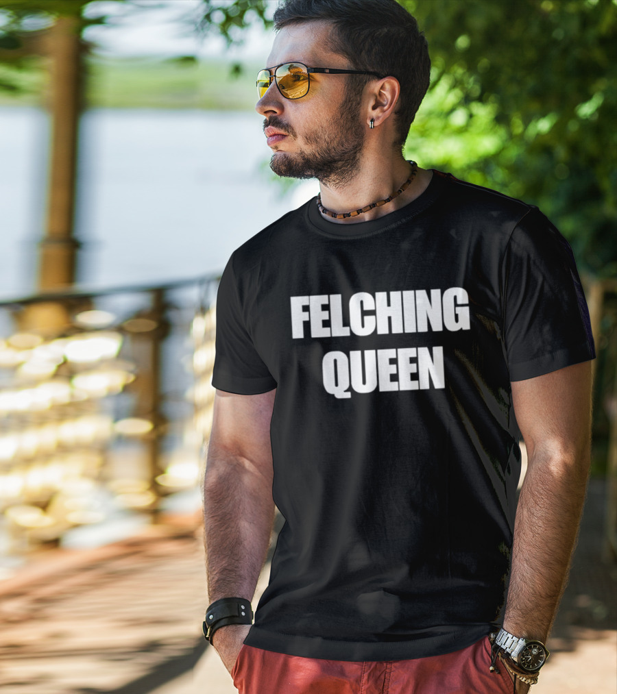 Felching Queen T-Shirt