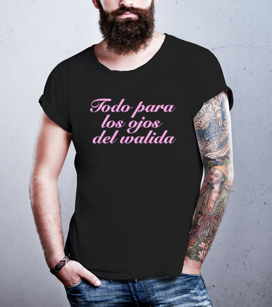 Todo Para Los Ojos Del Walida Spanish Text In Pink Cursive T-Shirt