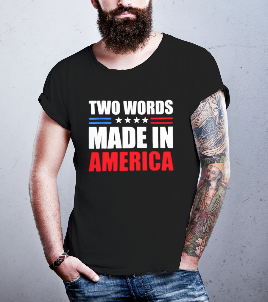 Two Words Made In America Patriotic USA Stars And Stripes T-Shirt