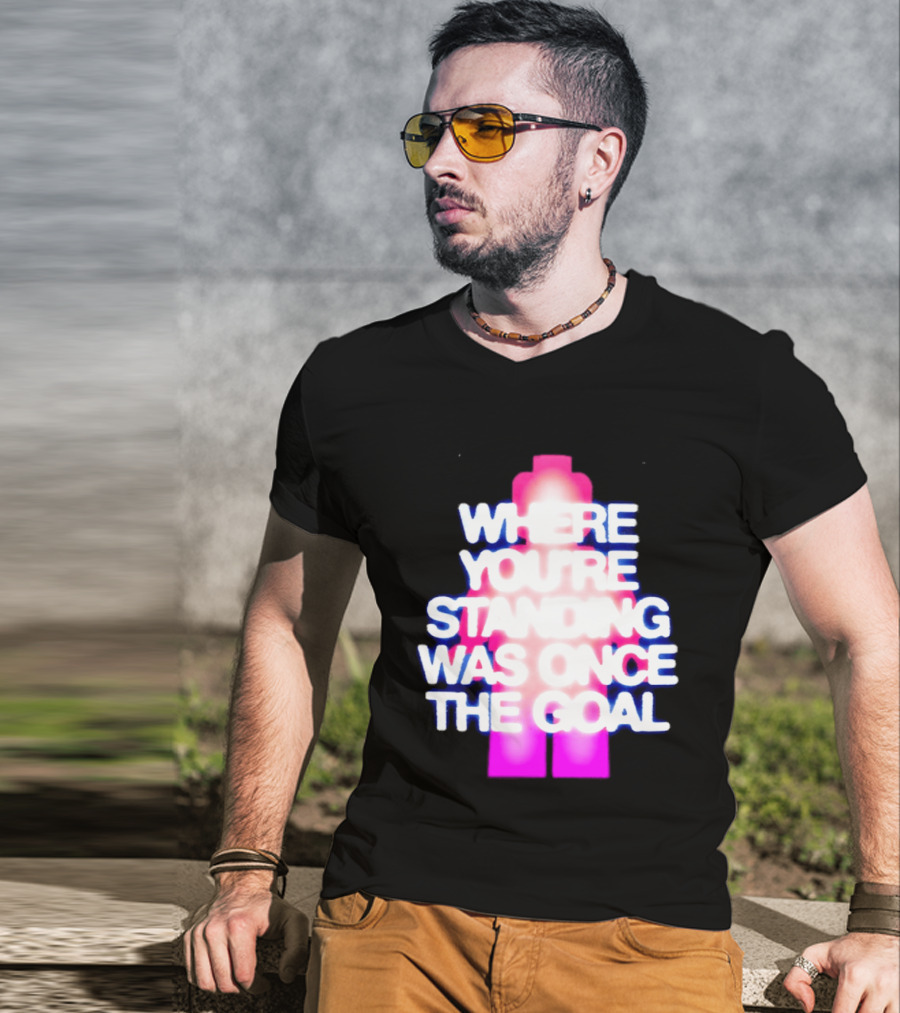 Where You're Standing Was Once The Goal Bright Neon Figure T-Shirt