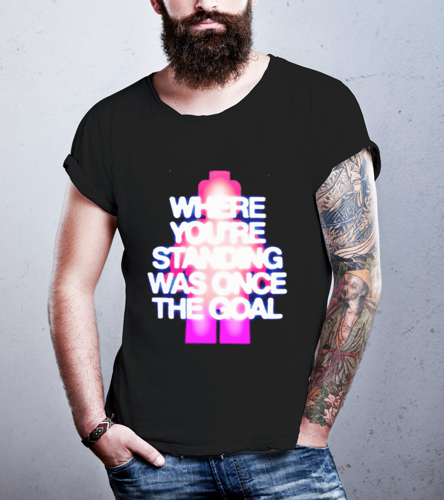 Where You're Standing Was Once The Goal Bright Neon Figure T-Shirt