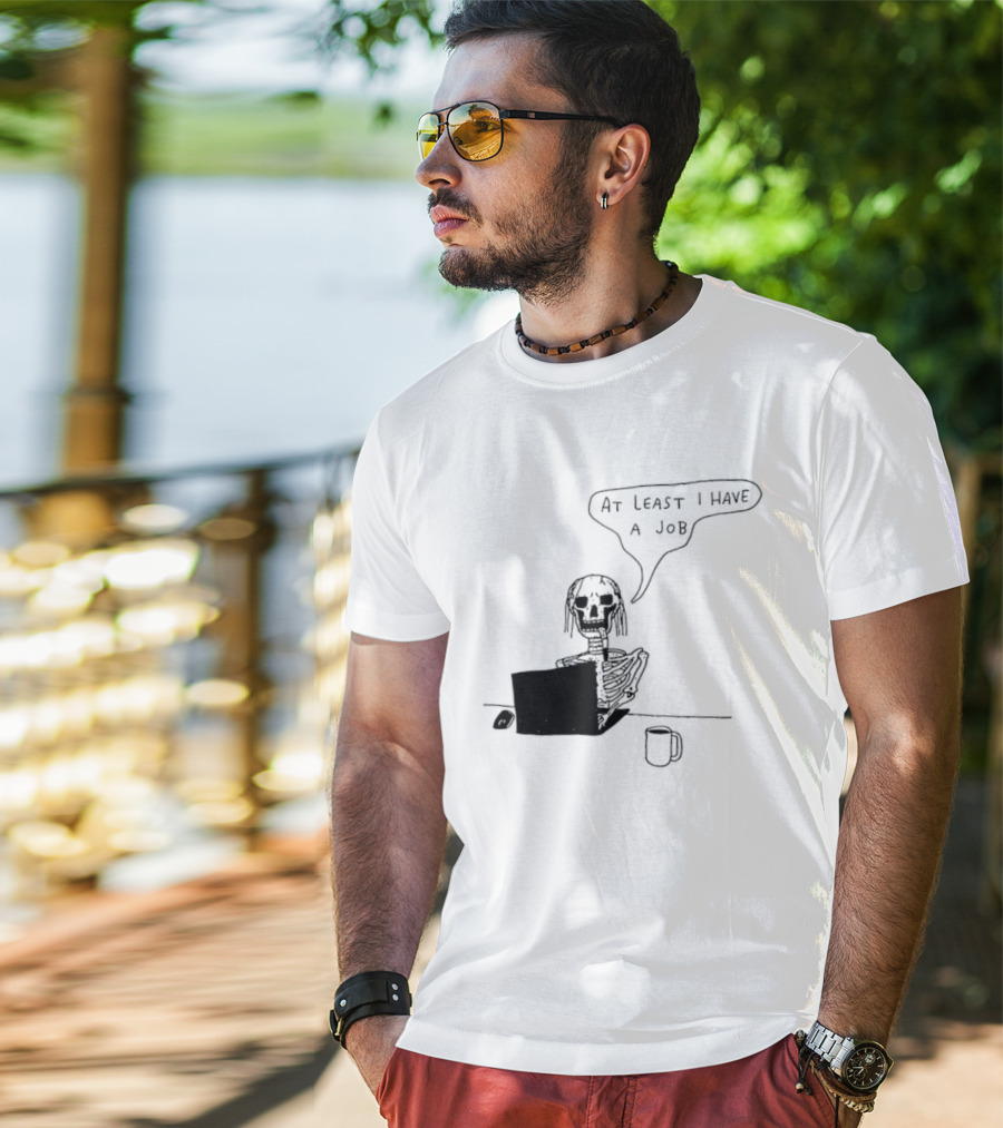 At Least I Have A Job Skeleton Working On Laptop Coffee Cup T-Shirt