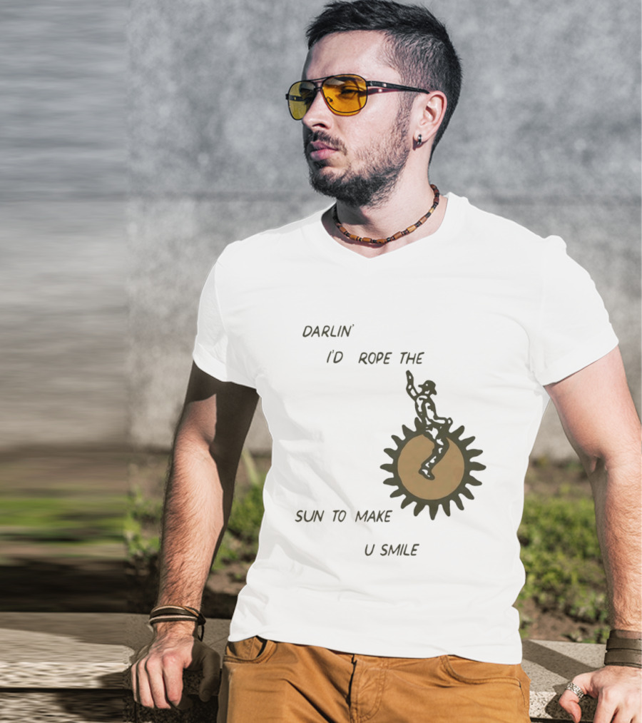 Darlin' I'd Rope The Sun To Make U Smile Cowboy T-Shirt
