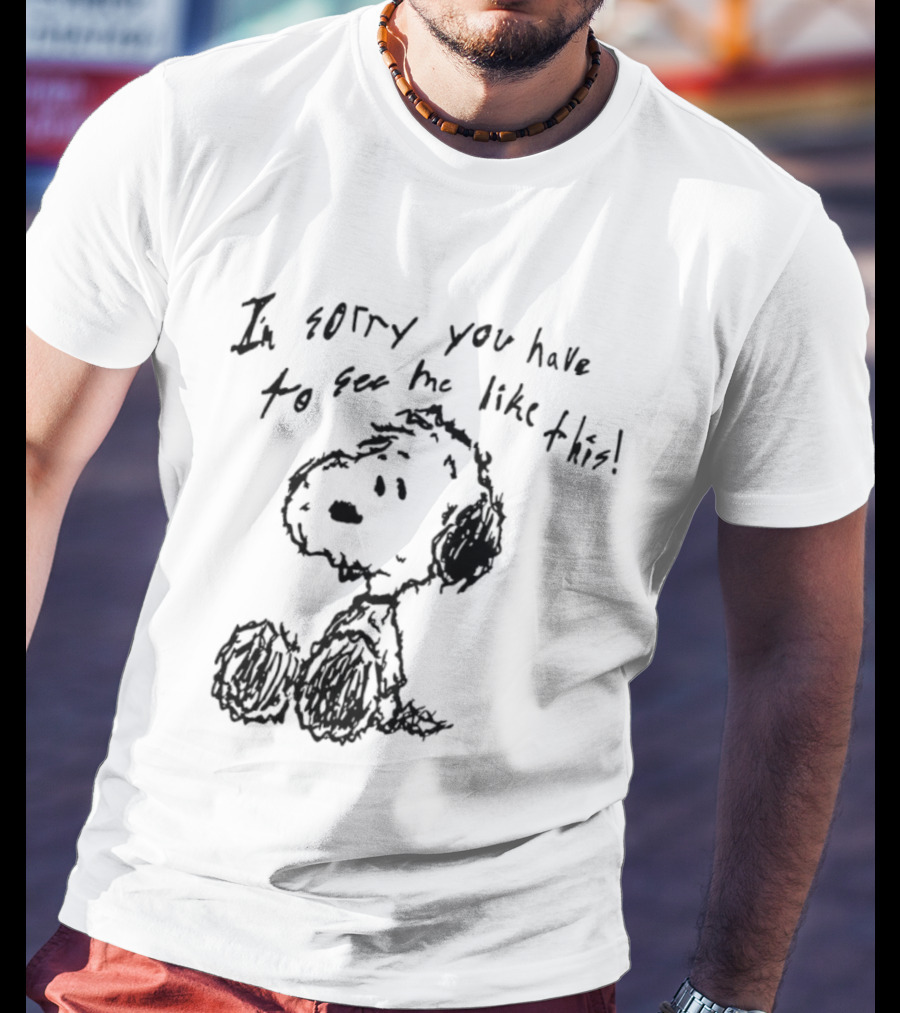 I'm Sorry You Have To See Me Like This Snoopy Sitting Sketch T-Shirt