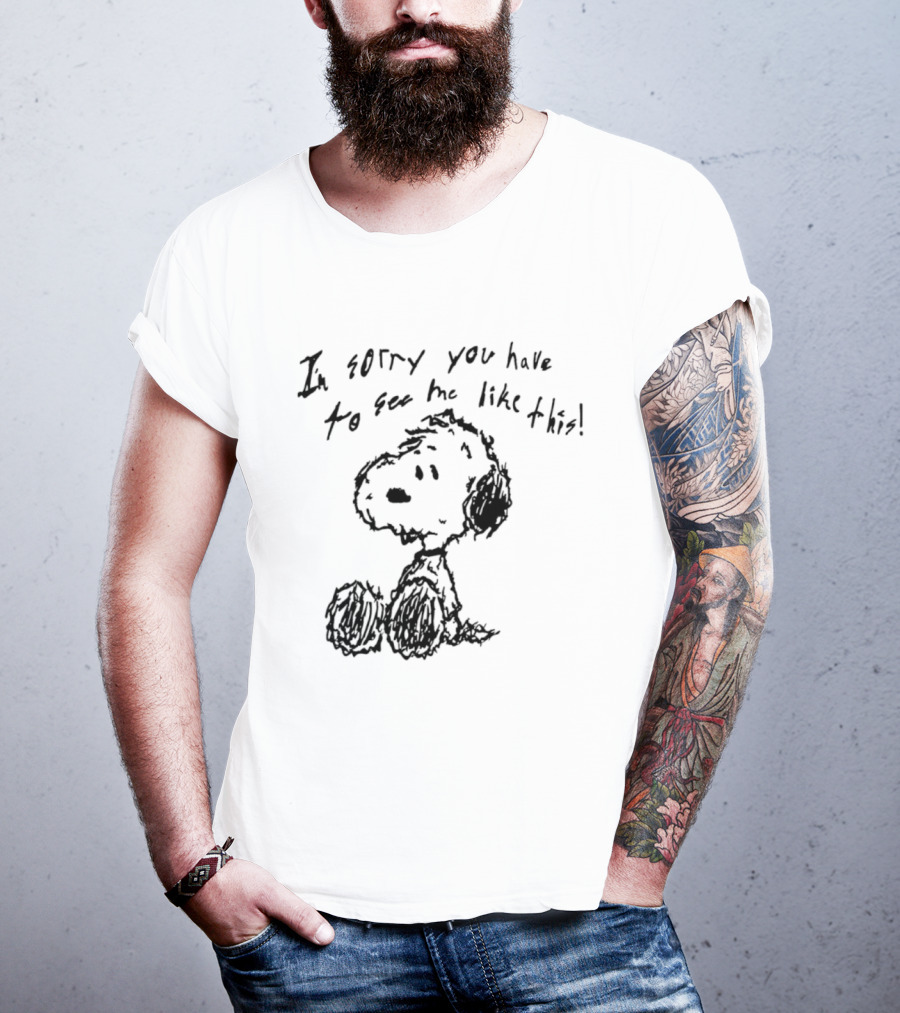 I'm Sorry You Have To See Me Like This Snoopy Sitting Sketch T-Shirt