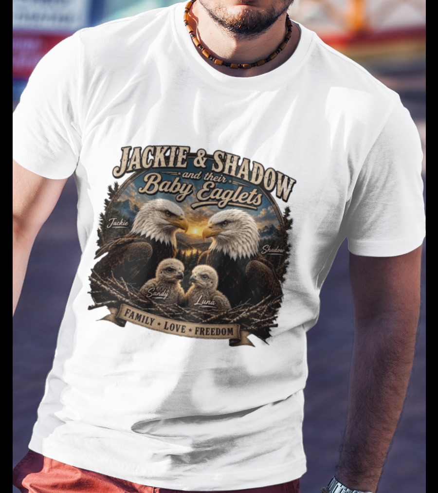 Jackie And Shadow And Their Baby Eaglets Sandy Luna Family Love Freedom Bald Eagles T-Shirt