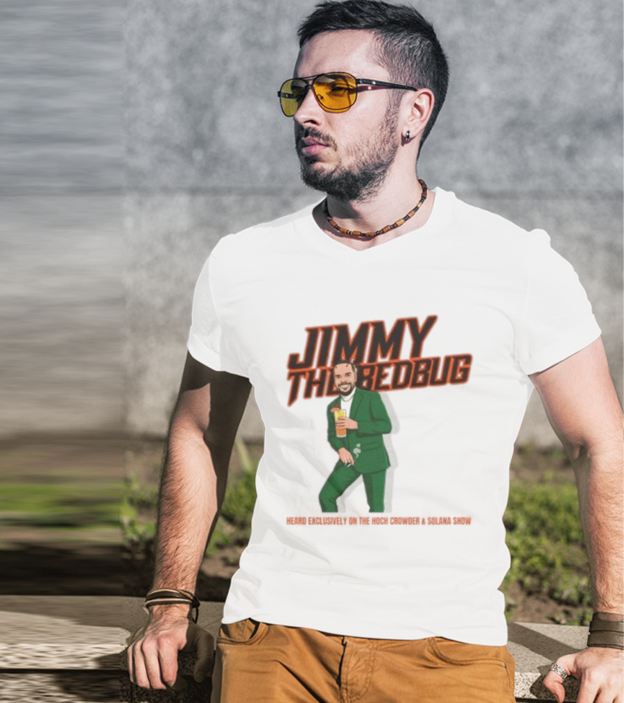 Jimmy The Bedbug Hoch Crowder Solana Show Exclusive T-Shirt