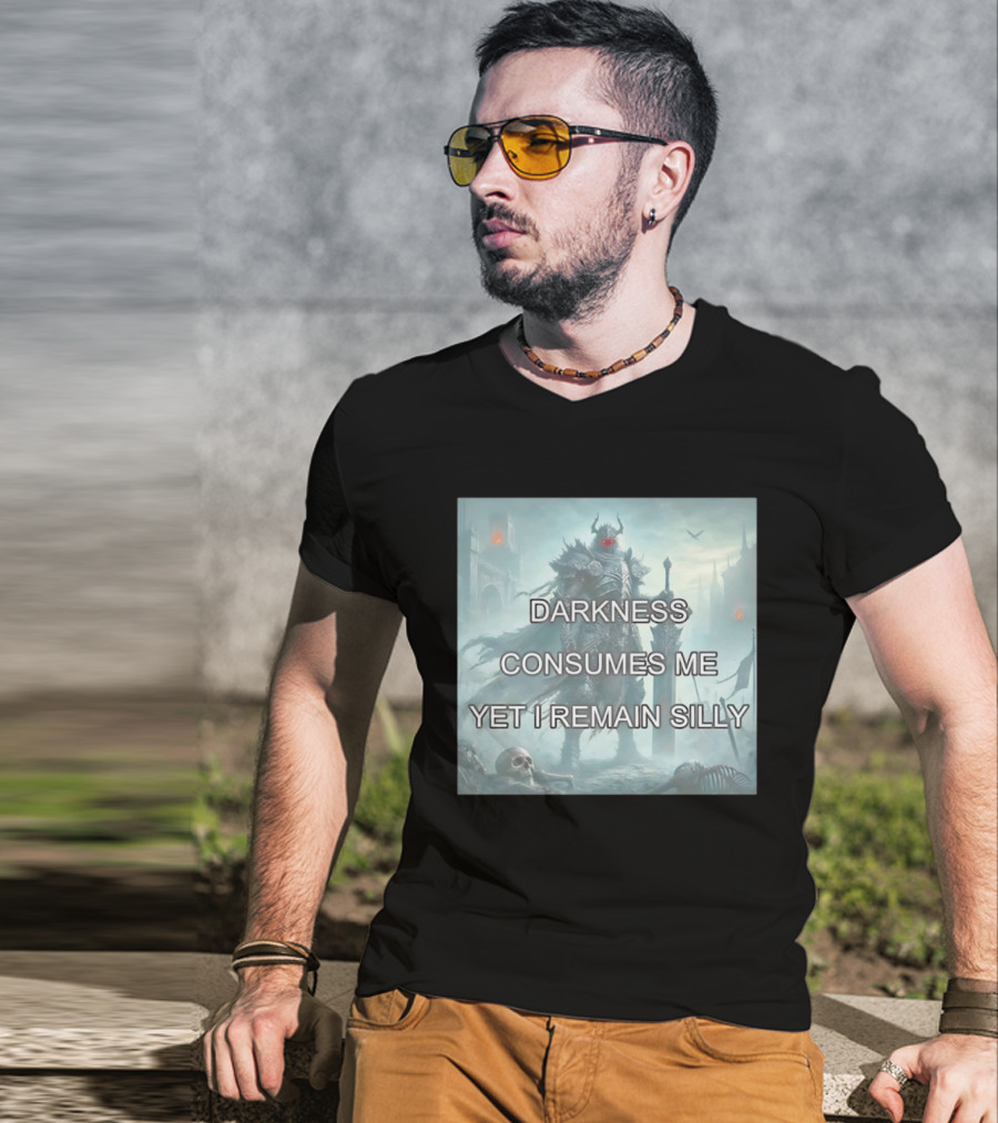 Darkness Consumes Me Yet I Remain Silly Knight In Grim Gothic Fantasy Realm T-Shirt
