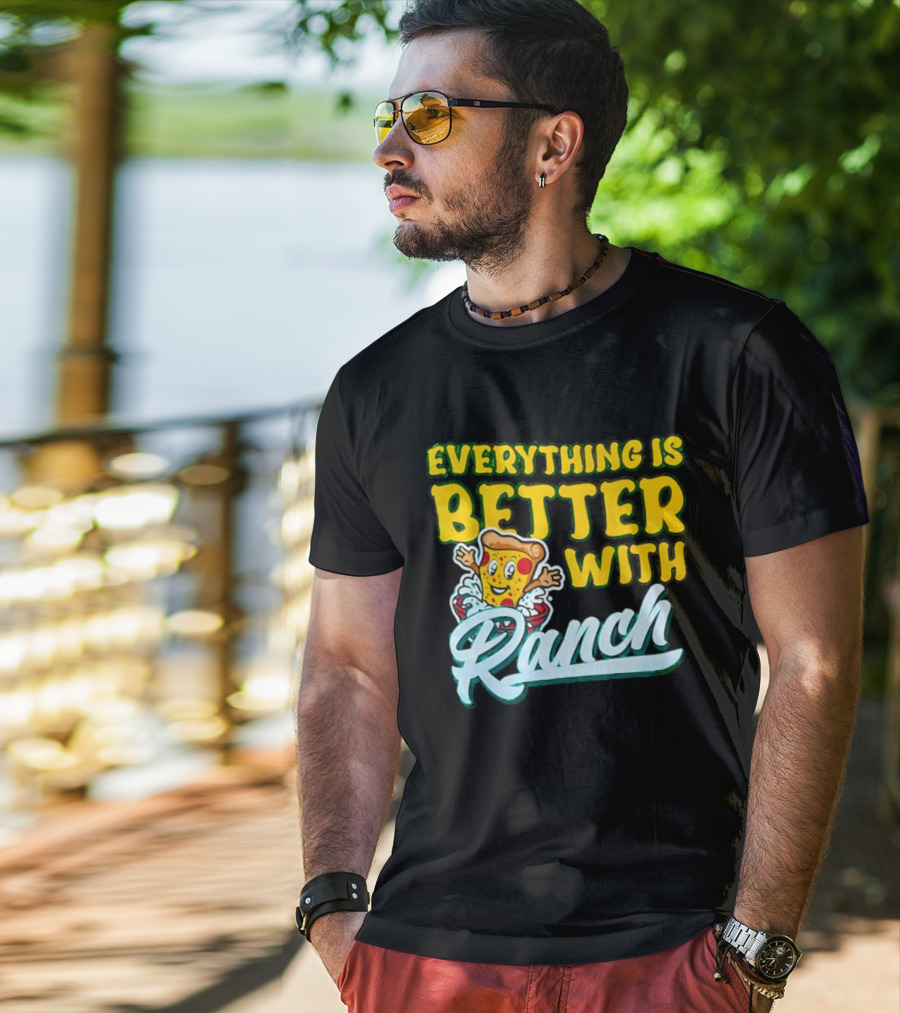 Everything Is Better With Ranch Pizza Dippers 2026 T-Shirt