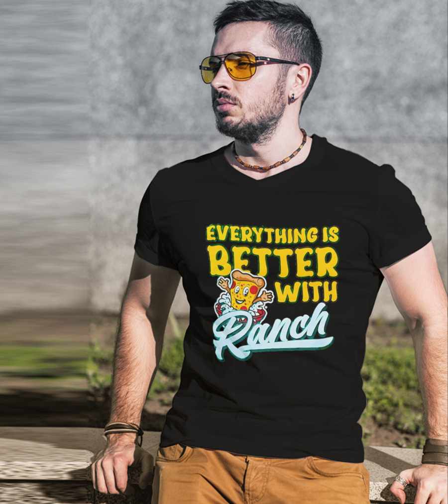 Everything Is Better With Ranch Pizza Dippers 2026 T-Shirt