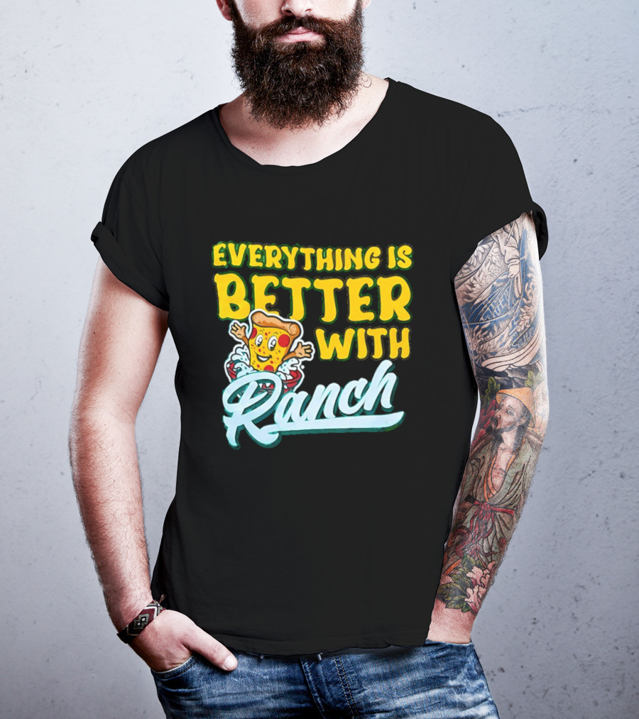 Everything Is Better With Ranch Pizza Dippers 2026 T-Shirt