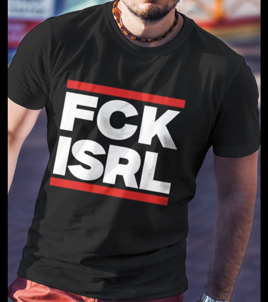 FCK ISRL Protest Activism Political Statement Controversial Message T-Shirt