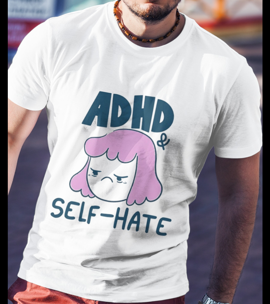 ADHD And Self Hate Neurodivergent Mental Health T-Shirt