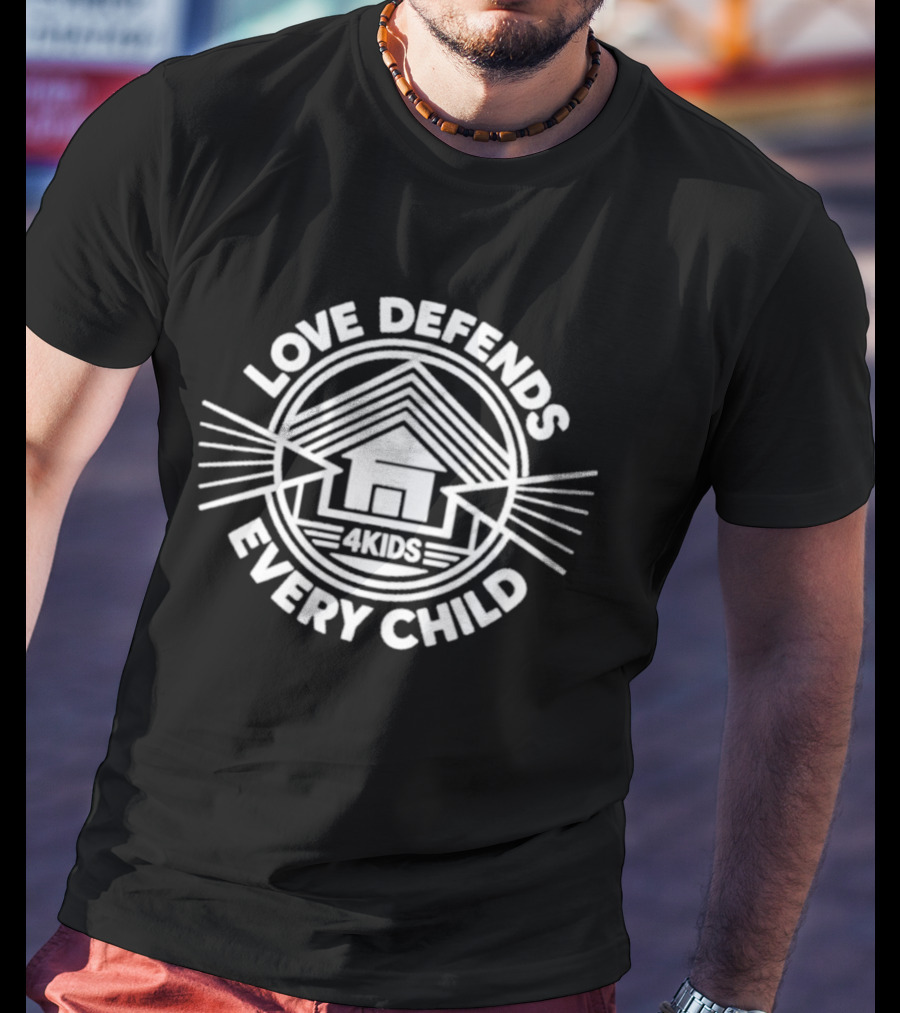 Love Defends Every Child 4kids House T-Shirt