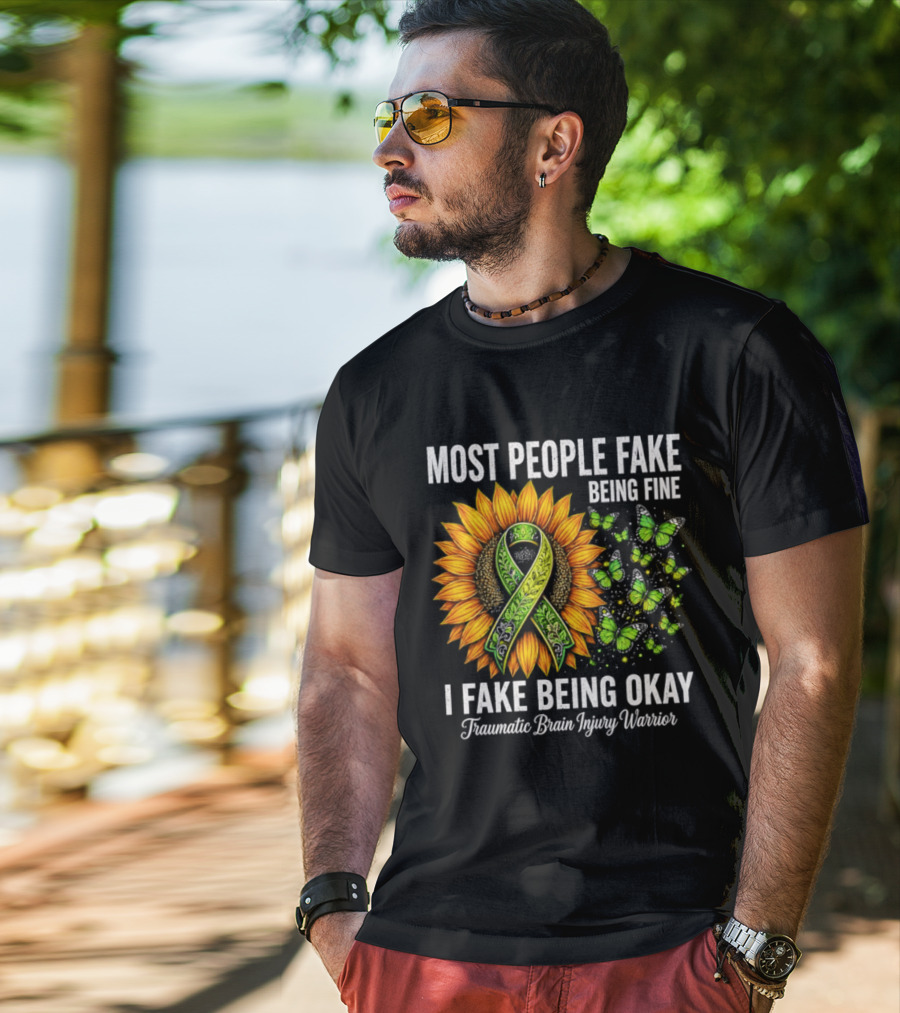 Most People Fake Being Fine I Fake Being Okay Traumatic Brain Injury Warrior Sunflower Ribbon Butterfly T-Shirt