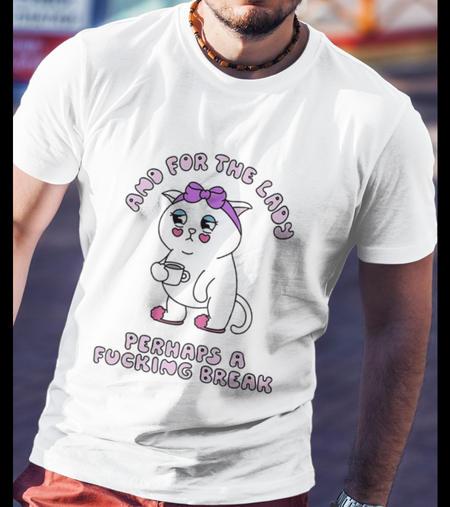 And For The Lady Cat Perhaps A Fucking Break Bow Pink Ears T-Shirt