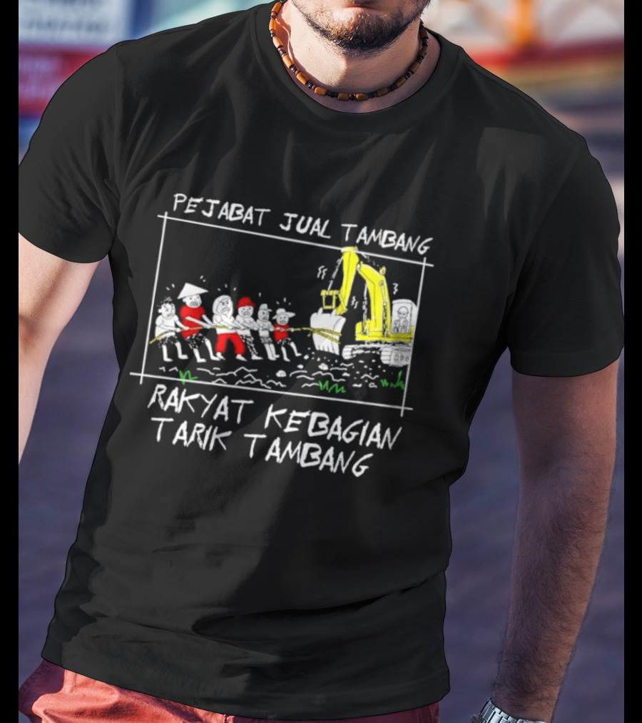 Pejabat Jual Tambang Rakyat Kebagian Tarik Tambang Excavator Tug Of War T-Shirt