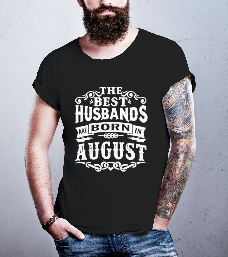 The Best Husbands August Birth Month Celebration T-Shirt