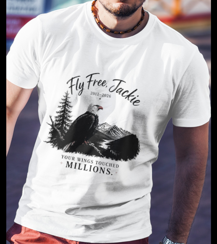 Fly Free Jackie 2012 2026 Your Wings Touched Millions Eagle Forest T-Shirt