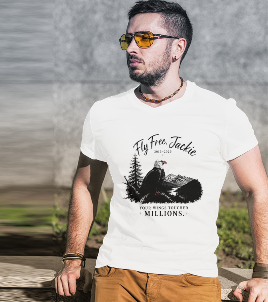Fly Free Jackie 2012 2026 Your Wings Touched Millions Eagle Forest T-Shirt