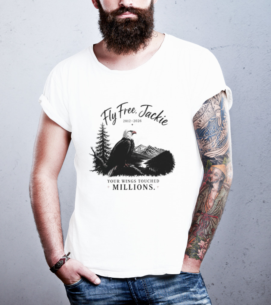 Fly Free Jackie 2012 2026 Your Wings Touched Millions Eagle Forest T-Shirt