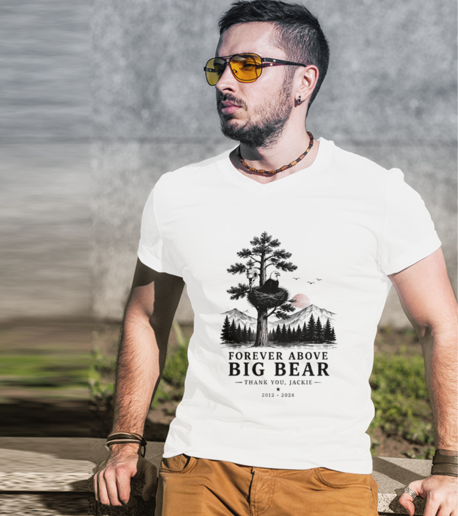 Forever Above Big Bear Thank You Jackie 2012 2026 T-Shirt