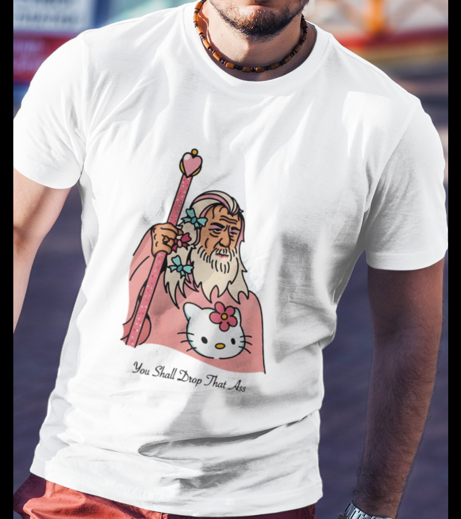 Gandalf You Shall Drop That Ass Hello Kitty Magic Staff T-Shirt