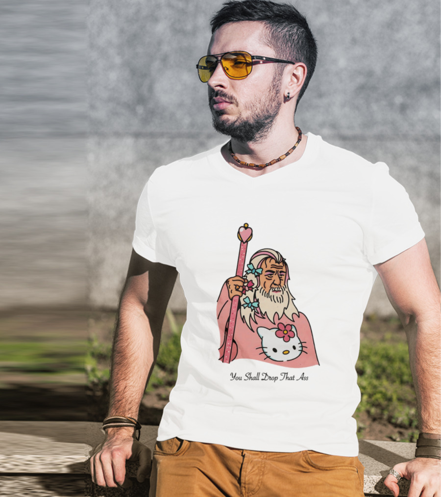 Gandalf You Shall Drop That Ass Hello Kitty Magic Staff T-Shirt