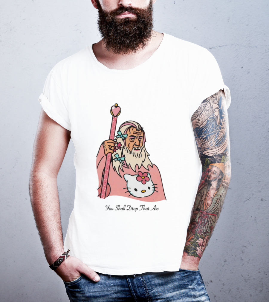 Gandalf You Shall Drop That Ass Hello Kitty Magic Staff T-Shirt