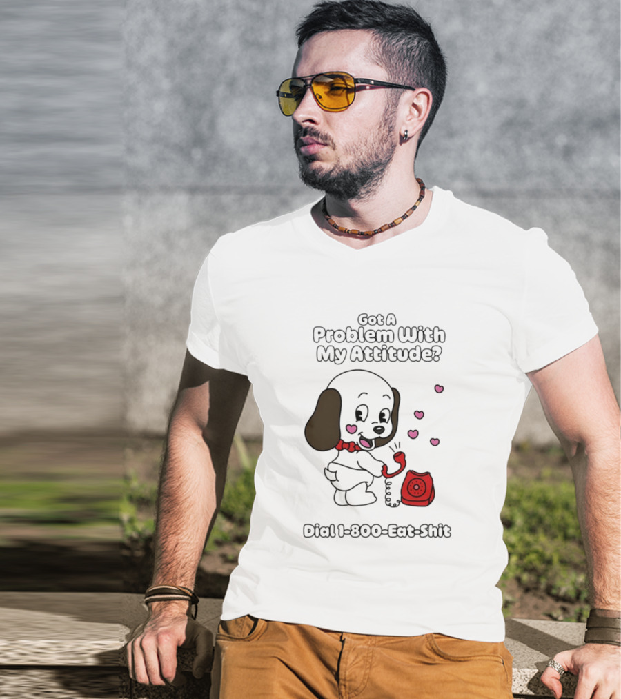 Got A Problem With My Attitude Dial 1 800 Eat Shit Cute Puppy Retro Phone Playful Retro Humor T-Shirt